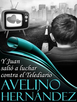 cover image of Y Juan salió a luchar contra el telediario